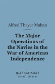 The Major Operations of the Navies in the War of American Independence (Barnes & Noble Digital Library) (eBook, ePUB)
