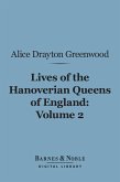 Lives of the Hanoverian Queens of England, Volume 2 (Barnes & Noble Digital Library) (eBook, ePUB)