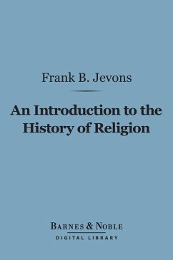 An Introduction to the History of Religion (Barnes & Noble Digital Library) (eBook, ePUB) - Jevons, Frank Byron