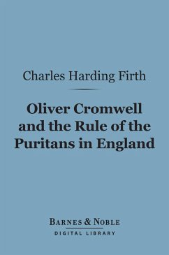 Oliver Cromwell and the Rule of the Puritans in England (Barnes & Noble Digital Library) (eBook, ePUB) - Firth, Charles Harding