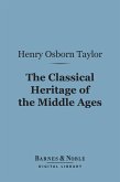 The Classical Heritage of the Middle Ages (Barnes & Noble Digital Library) (eBook, ePUB)