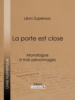 La porte est close (eBook, ePUB) - Supersac, Léon; Ligaran