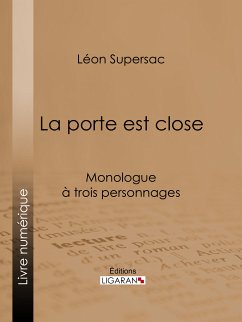 La porte est close (eBook, ePUB) - Ligaran; Supersac, Léon