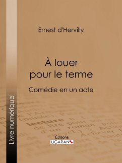 À louer pour le terme (eBook, ePUB) - d' Hervilly, Ernest; Ligaran