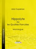 Hippolyte ou les Quatres Fiancées (eBook, ePUB)