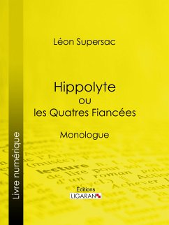 Hippolyte ou les Quatres Fiancées (eBook, ePUB) - Supersac, Léon; Ligaran