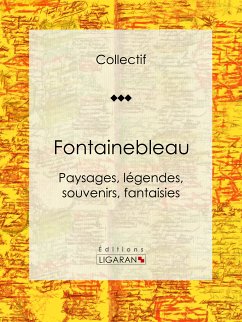 Fontainebleau (eBook, ePUB) - Collectif; Luchet, Auguste; Ligaran