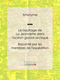 Le naufrage de La Jeannette dans l'océan glacial arctique (eBook, ePUB) - Anonyme; Ligaran