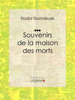 Souvenirs de la Maison des morts (eBook, ePUB) - Dostoïevski, Fiodor