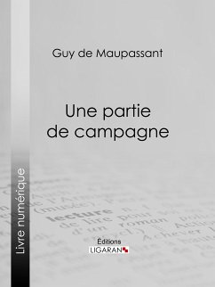 Une partie de campagne (eBook, ePUB) - Ligaran; de Maupassant, Guy