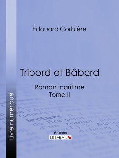 Tribord et Bâbord (eBook, ePUB) - Ligaran; Corbière, Édouard