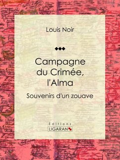 Campagne du Crimée, l'Alma (eBook, ePUB) - Noir, Louis; Ligaran