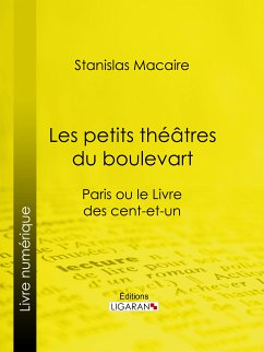 Les petits théâtres du boulevart (eBook, ePUB) - Macaire, Stanislas; Ligaran