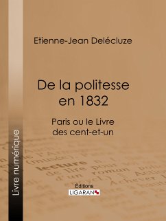 De la politesse en 1832 (eBook, ePUB) - Delécluze, Etienne-Jean; Ligaran, Editions