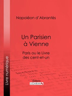 Un Parisien à Vienne (eBook, ePUB) - Ligaran; d'Abrantès, Napoléon