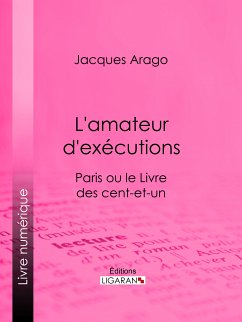 L'amateur d'exécutions (eBook, ePUB) - Arago, Jacques; Ligaran