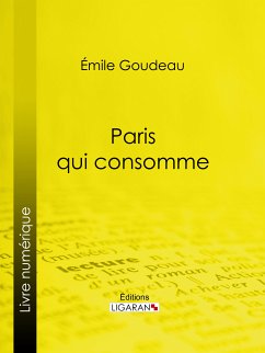 Paris qui consomme (eBook, ePUB) - Goudeau, Émile; Ligaran