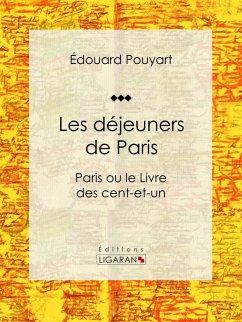 Les déjeuners de Paris (eBook, ePUB) - Pouyat, Edouard; Ligaran