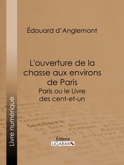 L'ouverture de la chasse aux environs de Paris (eBook, ePUB) - d'Anglemont, Édouard; Ligaran