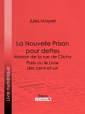 La Nouvelle Prison pour dettes - Maison de la rue de Clichy (eBook, ePUB)