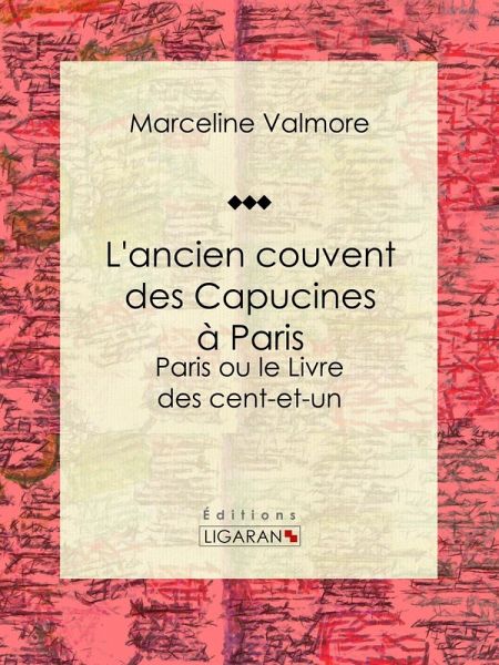L'ancien couvent des Capucines à Paris - Souvenirs de l'atelier d'un peintre (eBook, ePUB) L'ancien couvent des Capucines à Paris - Souvenirs de l'atelier d'un peintre (eBook, ePUB)