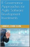 IT GOVERNANCE APPROACHES FOR AGILE SOFTWARE DEVELOPMENT INVESTMENTS (eBook, ePUB)