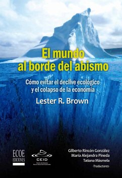 El mundo al borde del abismo, Cómo evitar el declive ecológico y el colapso de la economía (eBook, ePUB) - R. Brown, Lester