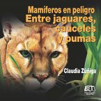 Mamíferos en peligro. Entre jaguares, cauceles y pumas (eBook, PDF)