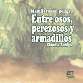 Mamíferos en peligro. Entre osos, perezosos y armadillos (eBook, PDF)