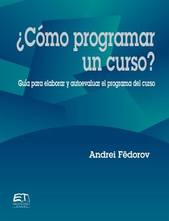 ¿Cómo programar un curso? Guía para evaluar y autoevaluar el programa del curso (eBook, ePUB) - Fëdorov, Andrei
