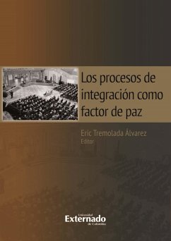 Los procesos de integración como factor de paz (eBook, ePUB) - Tremolada Álvarez, Eric