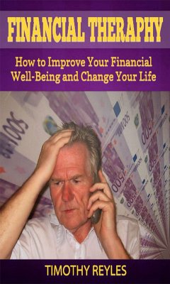 Financial Therapy: How to Improve Your Financial Well-Being and Change Your Life (eBook, ePUB) - Reyles, Timothy