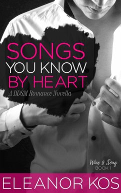 Cover Songs You Know by Heart: A BDSM Romance Novella (Wine & Song, #1) (eBook, ePUB)