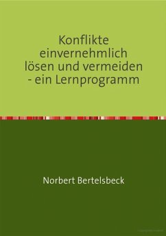 Konflikte einvernehmlich lösen und vermeiden - ein Lernprogramm (eBook, ePUB) - Bertelsbeck, Norbert