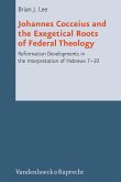 Johannes Cocceius and the Exegetical Roots of Federal Theology (eBook, PDF)