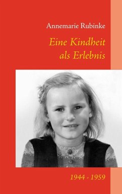 Eine Kindheit als Erlebnis (eBook, ePUB) - Rubinke, Annemarie