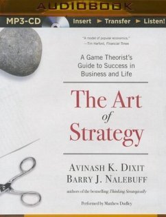 The Art of Strategy: A Game Theorist's Guide to Success in Business and Life - Dixit, Avinash K.; Nalebuff, Barry J.