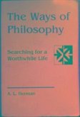 The Ways of Philosophy: Searching for a Worthwhile Life