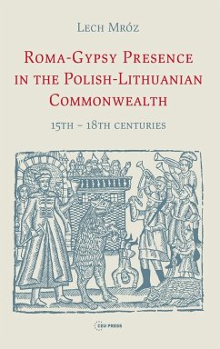 Roma-Gypsy Presence in the Polish-Lithuanian Commonwealth - Mróz, Lech