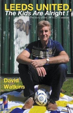 Leeds United, the Kids Are Alright! - Watkins, Contributor David