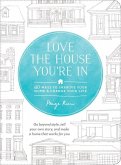 Love the House You're in: 40 Ways to Improve Your Home and Change Your Life