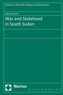 War and Statehood in South Sudan - Öhm, Manfred