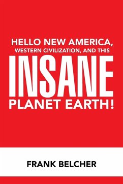 Hello New America, Western Civilization, and This Insane Planet Earth! - Belcher, Frank