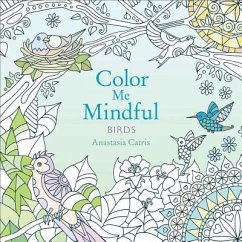 Color Me Mindful: Birds: Volume 2 - Catris, Anastasia