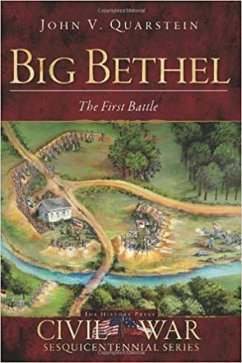 Big Bethel:: The First Battle - Quarstein, John V.