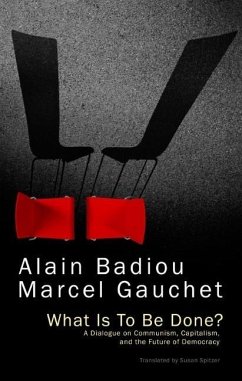What Is to Be Done? - Badiou, Alain; Gauchet, Marcel
