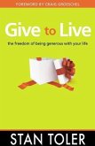 Give to Live: The Freedom of Being Generous with Your Life
