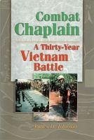 Combat Chaplain: A Thirty-Year Vietnam Battle - Johnson, James D.