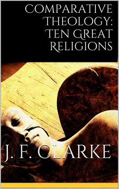Comparative Theology: Ten Great Religions (eBook, ePUB) - Freeman Clarke, James