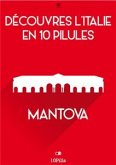 Découvres l'Italie en 10 Pilules - Mantova (eBook, ePUB)